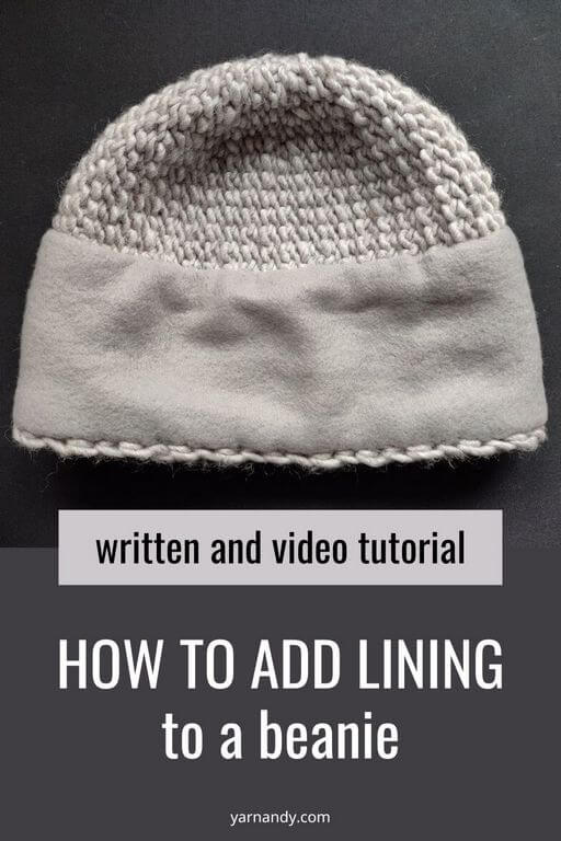 How to line a crochet beanie with fleece 34 Pin collage including an image of a Tunisian crochet beanie turned inside-out, showing the wide strip of fleece fabric lining the interior of the hat. Text that reads "written and video tutorial" and "How to add lining to a beanie" and "yarnandy.com".