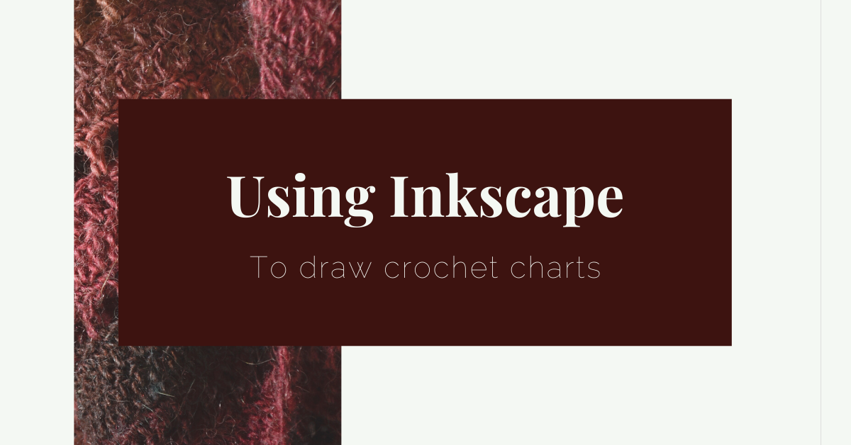 Featured image with text "Usking Inkscape to draw crochet charts"