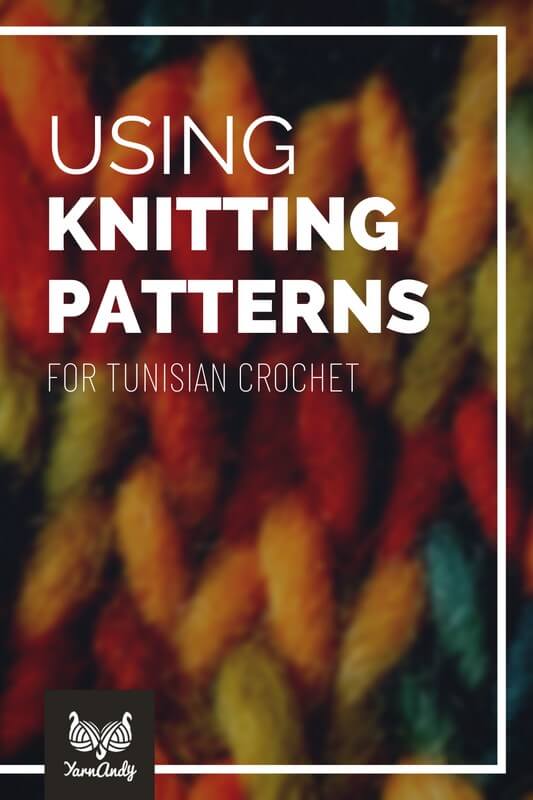 how to use use knitting patterns for Tunisian crochet pin