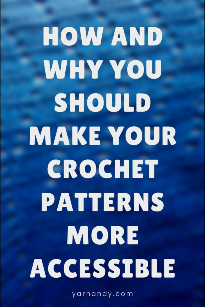 Pin How and why you should make your crochet patterns more accessible