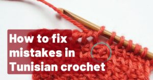 Cover photo fixing mistakes in tunisian crochet
