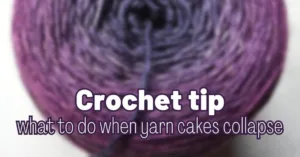 Cover photos what to do when yarn cakes collapse crochet tip