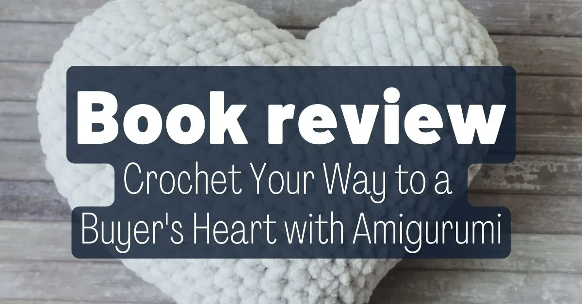 Cover photos Book review Crochet Your Way to a Buyers Heart with Amigurumi jpg