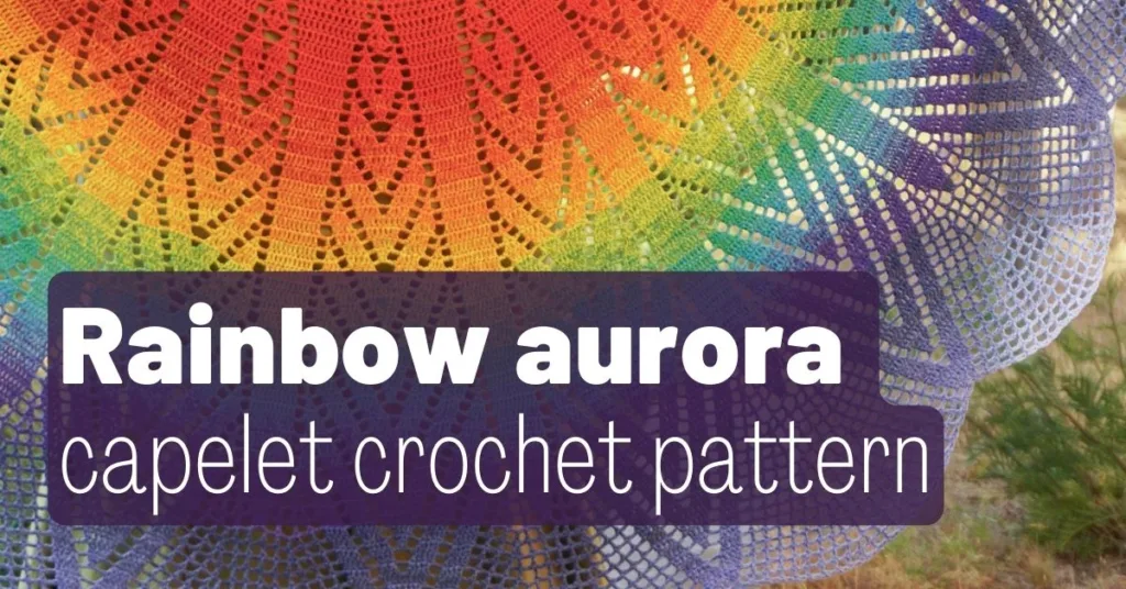 Cover photo rainbow aurora crochet capelet pattern