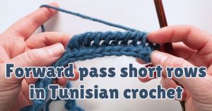 Cover photo Forward pass short rows in Tunisian crochet