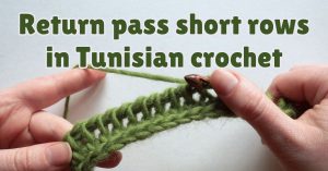 Cover photo return pass short rows in Tunisian crochet