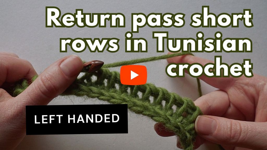 YouTube thumbnail with text "Return pass short rows in Tunisian crochet" and "Left handed"