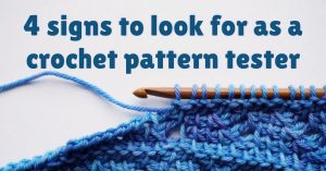 Cover photo 4 signs to look for as a crochet pattern tester