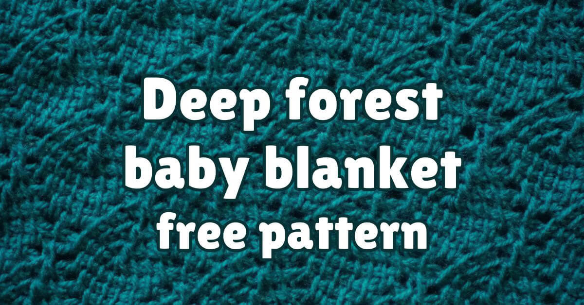 Text "Deep forest baby blanket free pattern" overlaid over a close-up of the fabric of the blanket.