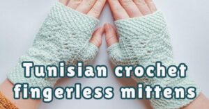 Cover photo Tunisian crochet fingerless mittens
